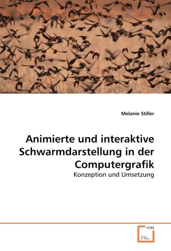 Beispielbild fr Animierte und interaktive Schwarmdarstellung in der Computergrafik : Konzeption und Umsetzung zum Verkauf von Buchpark