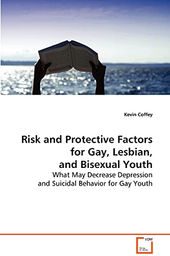 Stock image for Risk and Protective Factors for Gay, Lesbian, andBisexual Youth: What May Decrease Depression and Suicidal Behaviorfor Gay Youth for sale by Lucky's Textbooks