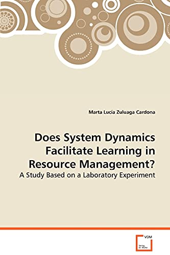 Stock image for Does System Dynamics Facilitate Learning in Resource Management?: A Study Based on a Laboratory Experiment for sale by Lucky's Textbooks