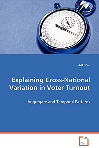 Imagen de archivo de Explaining Cross-National Variation in Voter Turnout: Aggregate and Temporal Patterns a la venta por Lucky's Textbooks