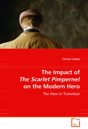 Stock image for The Impact of The Scarlet Pimpernel on the Modern Hero for sale by Chiron Media