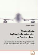 Beispielbild fr Vernderte Luftverkehrsstruktur in Deutschland: Chancen und Risiken fr Flughfen durch dasGeschftsmodell der Low Cost Carrier zum Verkauf von medimops