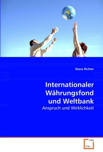 Stock image for Internationaler Whrungsfond Und Weltbank: Anspruch Und Wirklichkeit for sale by Revaluation Books