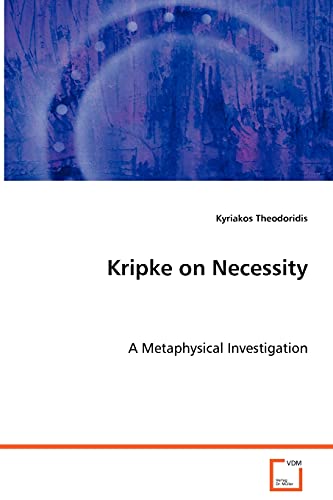 Kripke on Necessity : A Metaphysical Investigation - Kyriakos Theodoridis