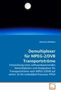 Demultiplexer für MPEG-2/DVB Transportströme : Entwicklung eines softwarebasierenden Demultiplexers und Analysators für Transportströme nach MPEG-2/DVBauf einem 32-bit embedded Processor FPGA - Johannes Detlefsen