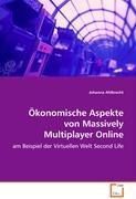 Beispielbild fr konomische Aspekte von Massively Multiplayer OnlineGames: am Beispiel der Virtuellen Welt Second Life zum Verkauf von medimops