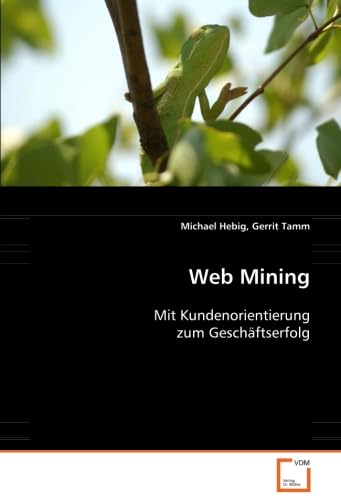 Stock image for Web Mining: Mit Kundenorientierung Zum Geschftserfolg for sale by Revaluation Books