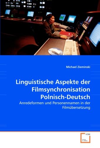 Stock image for Linguistische Aspekte Der Filmsynchronisation Polnisch-Deutsch: Anredeformen Und Personennamen In Der Filmbersetzung for sale by Revaluation Books