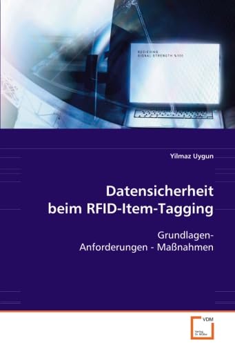 Stock image for Datensicherheit beim RFID-Item-Tagging : Grundlagen - Anforderungen - Manahmen / Yilmaz Uygun for sale by Antiquariat Bookfarm