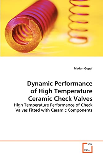 Imagen de archivo de Dynamic Performance of High Temperature Ceramic CheckValves: High Temperature Performance of Check Valves Fittedwith Ceramic Components a la venta por Lucky's Textbooks