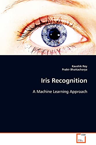 Stock image for Iris Recognition: A Machine Learning Approach for sale by Lucky's Textbooks