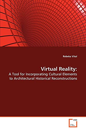 Stock image for Virtual Reality: A tool for incorporating cultural elements to architectural historical reconstructions for sale by MyLibraryMarket