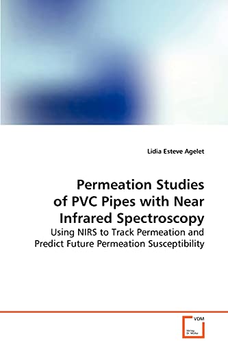 Imagen de archivo de Permeation Studies of PVC Pipes with Near Infrared Spectroscopy a la venta por Chiron Media