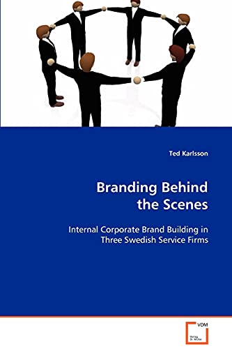 Stock image for Branding Behind the Scenes: Internal Corporate Brand Building in Three Swedish Service Firms for sale by Lucky's Textbooks