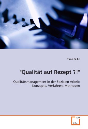 Stock image for Qualitt Auf Rezept ?!": Qualittsmanagement In Der Sozialen Arbeit: Konzepte, Verfahren, Methoden for sale by Revaluation Books