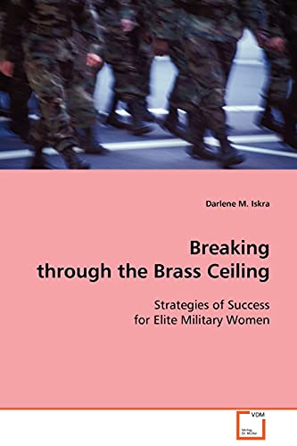Imagen de archivo de Breaking through the Brass Ceiling: Strategies of Success for Elite Military Women a la venta por Lucky's Textbooks