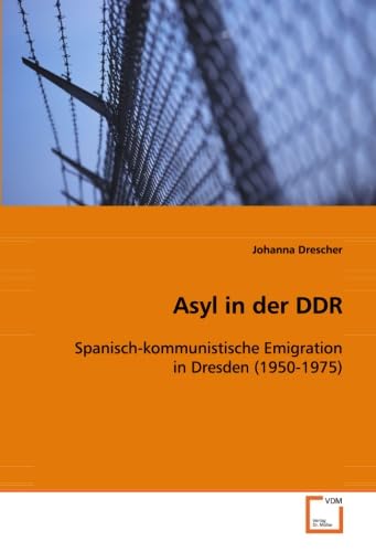 Stock image for Asyl In Der Ddr: Spanisch-Kommunistische Emigration In Dresden (1950-1975) for sale by Revaluation Books