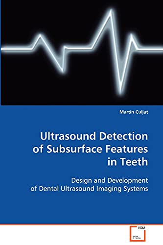 Ultrasound Detection of Subsurface Features in Teeth (9783639089370) by Culjat, Martin