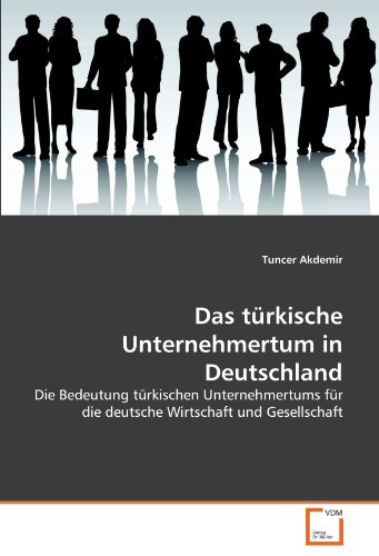 Das türkische Unternehmertum in Deutschland - Tuncer Akdemir
