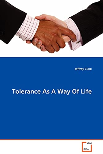 Tolerance As A Way Of Life (9783639090468) by Clark, Jeffrey