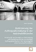 Optimierung der Auftragsabwicklung in der Automobilbranche : Ansätze für ein Konzept zur Optimierung undFlexibilisierung der kurzfristigen Auftragsabwicklung inder Serienlogistik eines Automobilherstellers - Eileen Tschuschke