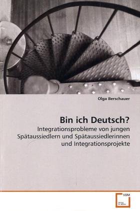 9783639091458: Bin ich Deutsch?: Integrationsprobleme von jungen Sptaussiedlern undSptaussiedlerinnen und Integrationsprojekte