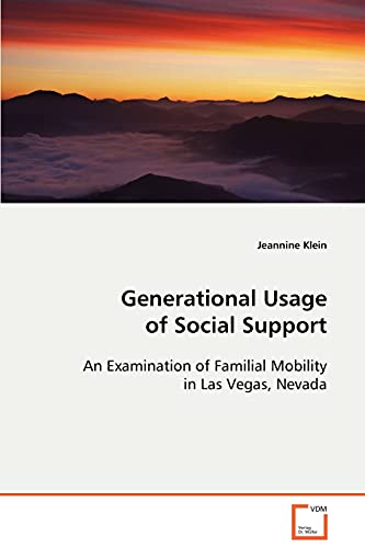 Stock image for Generational Usage of Social Support: An Examination of Familial Mobility in Las Vegas, Nevada for sale by Lucky's Textbooks