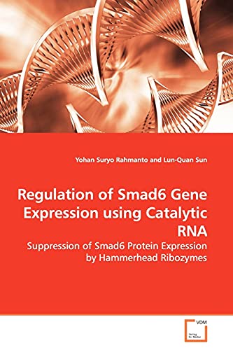 Regulation of Smad6 Gene Expression using Catalytic RNA : Suppression of Smad6 Protein Expression by Hammerhead Ribozymes - Yohan Suryo Rahmanto