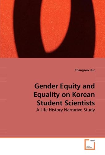 Beispielbild fr Gender Equity And Equality On Korean Student Scientists: A Life History Narrarive Study zum Verkauf von Revaluation Books