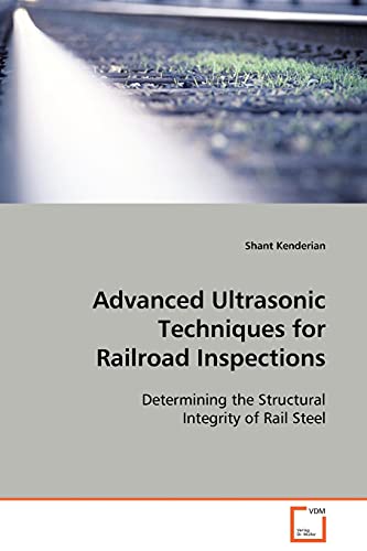 Beispielbild fr Advanced Ultrasonic Techniques for Railroad Inspections: Determining the Structural Integrity of Rail Steel zum Verkauf von Lucky's Textbooks