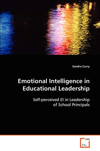 Stock image for Emotional Intelligence In Educational Leadership Selfperceived EI in Leadership of School Principals for sale by PBShop.store US