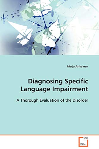 Stock image for Diagnosing Specific Language Impairment: A Thorough Evaluation of the Disorder for sale by Reuseabook