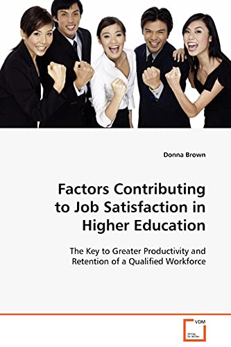 Stock image for Factors Contributing to Job Satisfaction in Higher Education: The Key to Greater Productivity and Retention of a Qualified Workforce for sale by Lucky's Textbooks