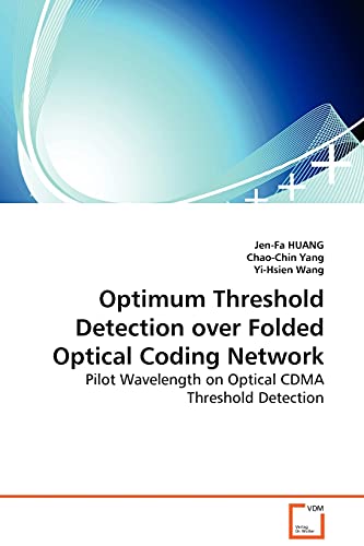 Stock image for Optimum Threshold Detection over Folded Optical Coding Network - Pilot Wavelength on Optical CDMA Threshold Detection for sale by Chiron Media