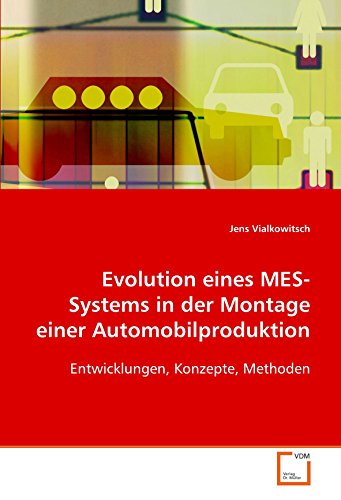 9783639098662: Evolution eines MES-Systems in der Montage einer Automobilproduktion: Entwicklungen, Konzepte, Methoden