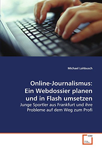 9783639099171: Lohbusch, M: Online-Journalismus: Ein Webdossier planen und