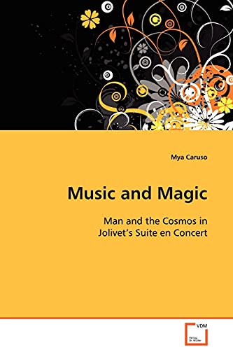 Imagen de archivo de Music and Magic: Man and the Cosmos in Jolivet?s Suite en Concert a la venta por Lucky's Textbooks