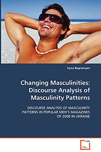 Beispielbild fr Changing Masculinities: Discourse Analysis of Masculinity Patterns zum Verkauf von Chiron Media