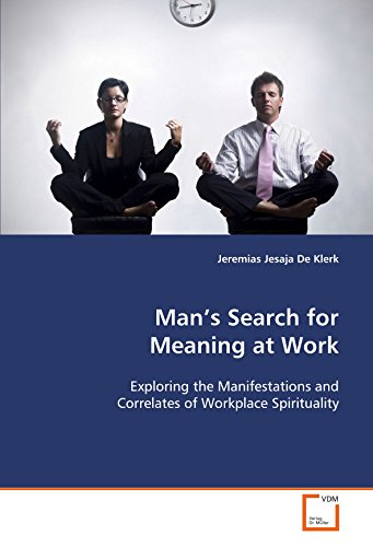 Stock image for Mans Search for Meaning at Work: Exploring the Manifestations and Correlates of Workplace Spirituality for sale by Revaluation Books