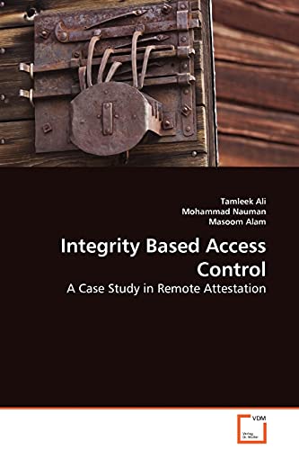 Stock image for Integrity Based Access Control - A Case Study in Remote Attestation for sale by Chiron Media