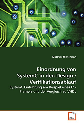 Stock image for Einordnung Von Systemc In Den Design-/Verifikationsablauf: Systemc Einfhrung Am Beispiel Eins E1-Framers Und Der Vergleich Zu Vhdl for sale by Revaluation Books