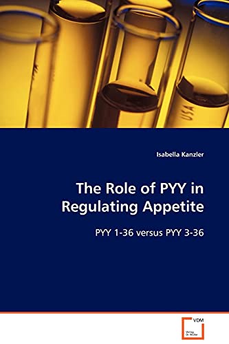 9783639107791: The Role of PYY in Regulating Appetite: PYY 1-36 versus PYY 3-36