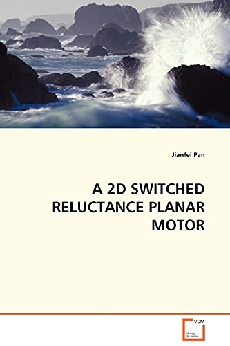 9783639107968: A 2D SWITCHED RELUCTANCE PLANAR MOTOR
