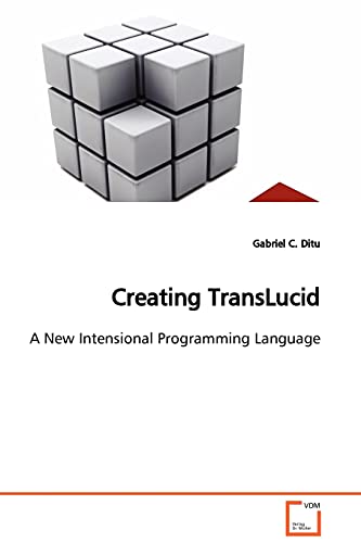 9783639108460: Creating TransLucid: A New Intensional Programming Language