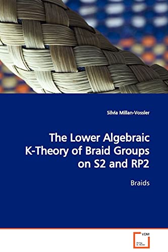 Stock image for The Lower Algebraic K-Theory of Braid Groups on S2 and RP2 Braids for sale by Chiron Media
