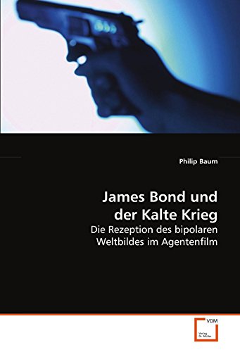 9783639109368: James Bond und der Kalte Krieg: Die Rezeption des bipolaren Weltbildes im Agentenfilm