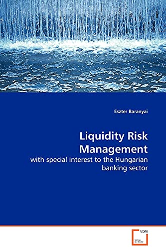 Stock image for Liquidity Risk Management with special interest to the Hungarian banking sector for sale by Chiron Media