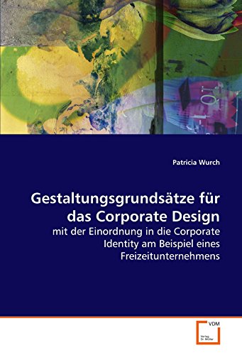 9783639110487: Gestaltungsgrundstze fr das Corporate Design:: mit der Einordnung in die Corporate Identity am Beispiel eines Freizeitunternehmens