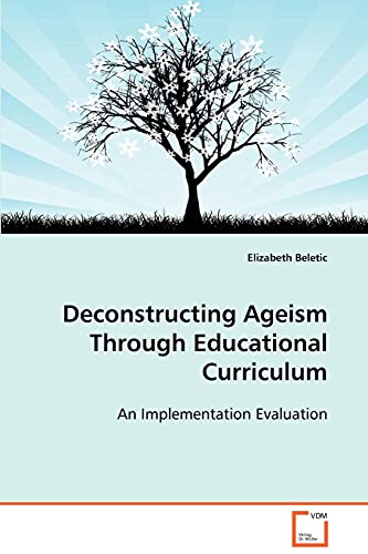 Stock image for Deconstructing Ageism Through Educational Curriculum: An Implementation Evaluation for sale by Lucky's Textbooks