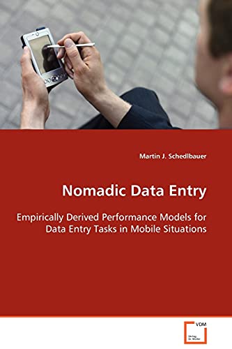 Stock image for Nomadic Data Entry Empirically Derived Performance Models for Data Entry Tasks in Mobile Situations for sale by PBShop.store US